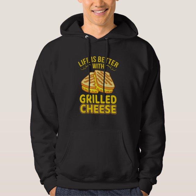 Life Is Better With Grilled Cheese Sandwich Graphi Hoodie (Front)