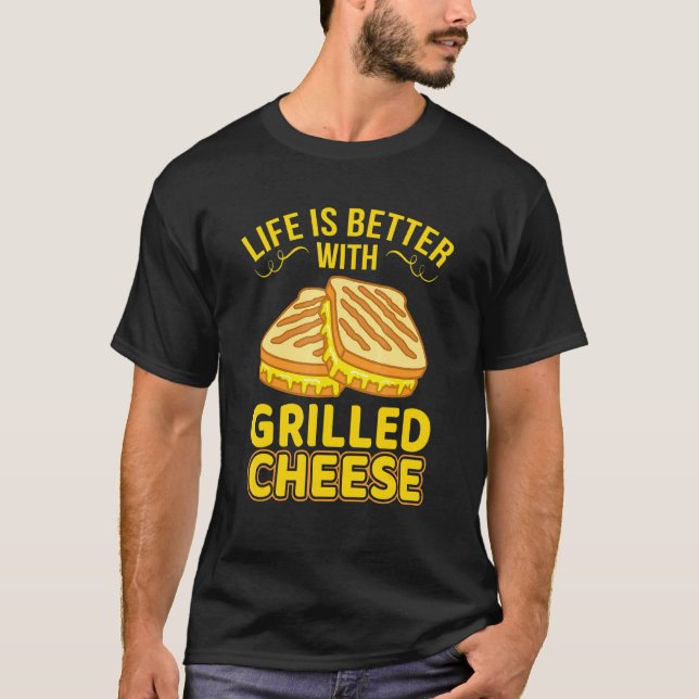 Life Is Better With Grilled Cheese Sandwich Graphi T-Shirt (Front)