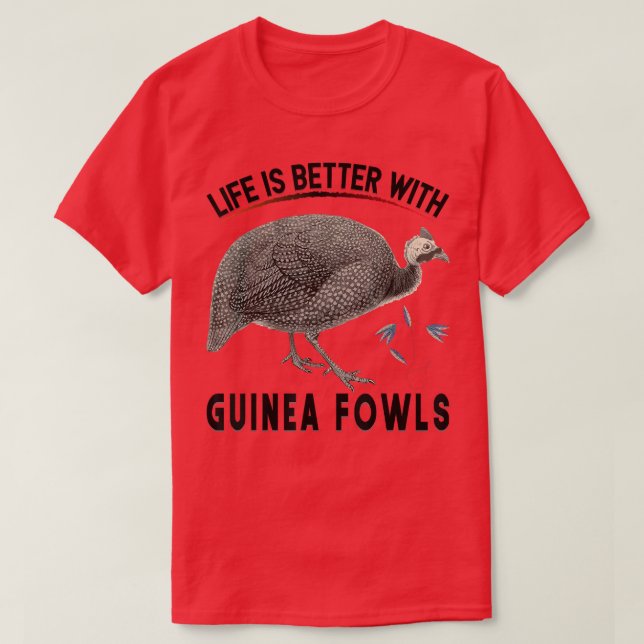 Life is Better With Guinea fowls Funny Chicken Far T-Shirt (Design Front)