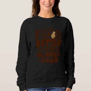 Life Is Better With Guinea Pigs Animals Pets Cavy Sweatshirt