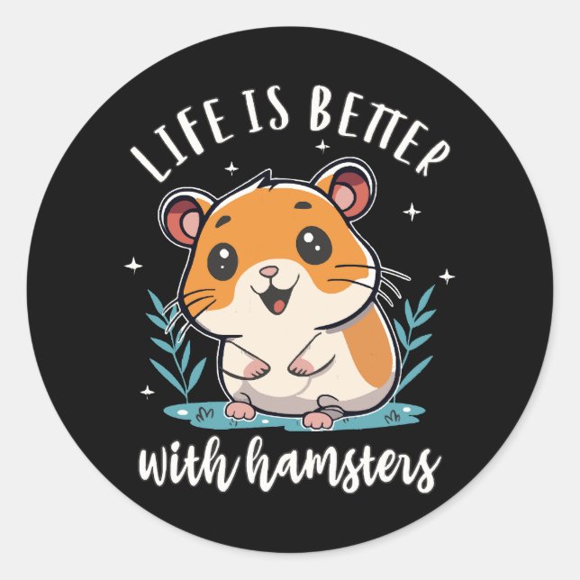 Life Is Better With Hamsters Classic Round Sticker (Front)
