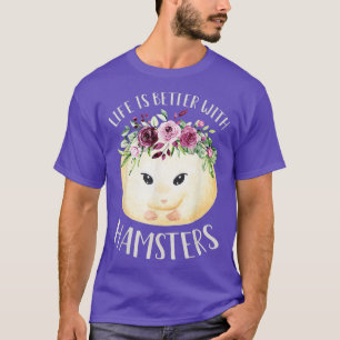 Life Is Better With Hamsters Cute Floral Pet T-Shirt