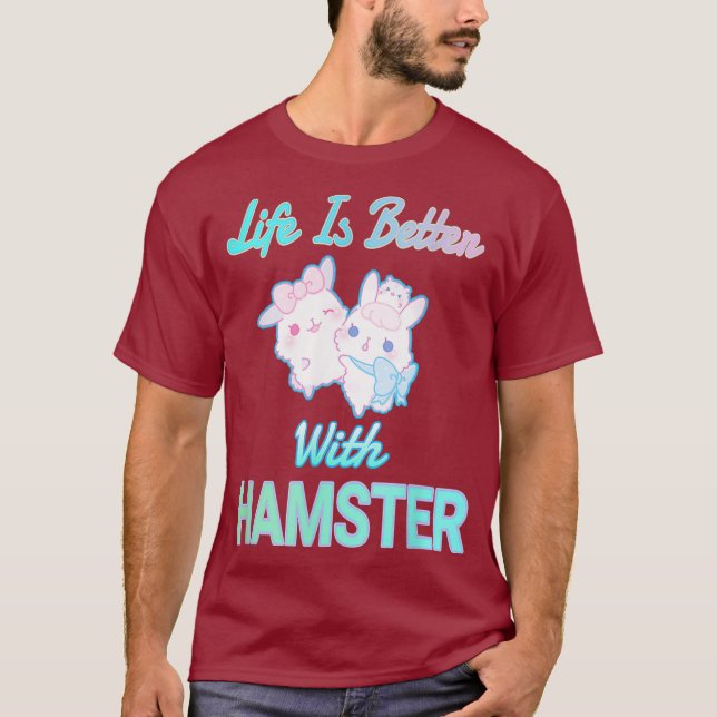 Life Is Better With Hamsters Funny T-Shirt (Front)