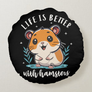 Life Is Better With Hamsters Round Cushion