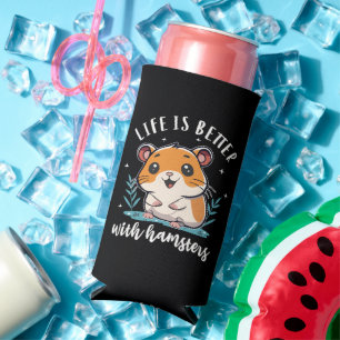Life Is Better With Hamsters Seltzer Can Cooler