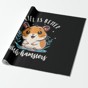 Life Is Better With Hamsters Wrapping Paper