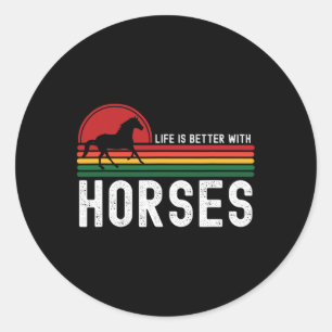 Life Is Better With Horses Animal Horseback Riding Classic Round Sticker