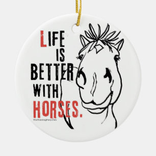 Life is Better with Horses Ceramic Ornament
