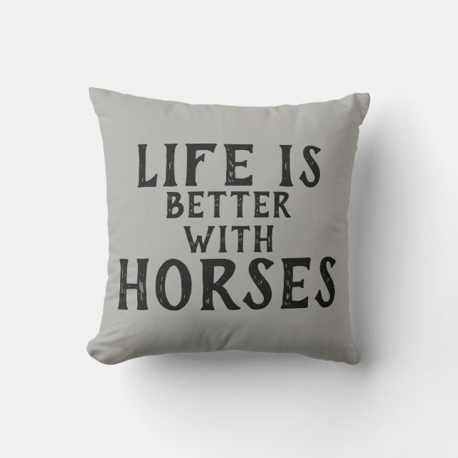 LIFE IS BETTER WITH HORSES | CUSHION (Front)