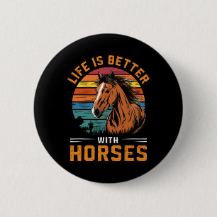 Life Is Better With Horses Funny Retro Horse For H 6 Cm Round Badge