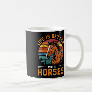 Life Is Better With Horses Funny Retro Horse For H Coffee Mug