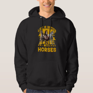 Life is better with Horses Funny Saying Horse Prem Hoodie