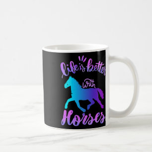 Life Is Better With Horses Horseback Riding Lover Coffee Mug