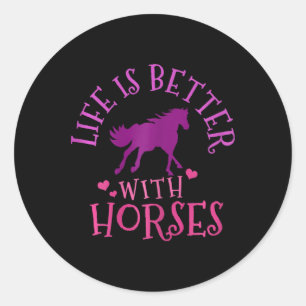 Life Is Better With Horses - Horseback Riding Ride Classic Round Sticker