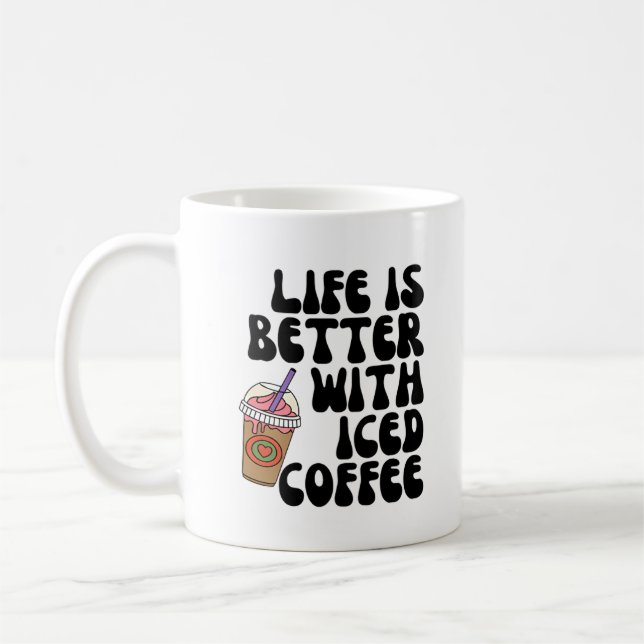 Life Is Better With Iced Coffee Coffee Mug (Left)