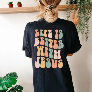 Life is better with Jesus T-Shirt
