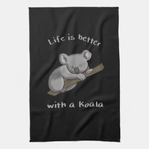 Life Is Better With Koala Tea Towel