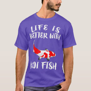 Life Is Better With Koi Fish Animal Gift T-Shirt