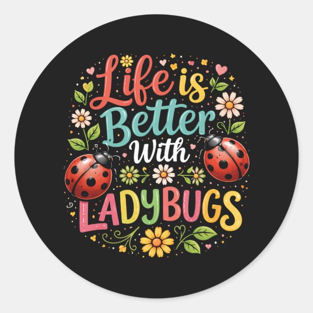 Life Is Better with Ladybugs Classic Round Sticker (Front)