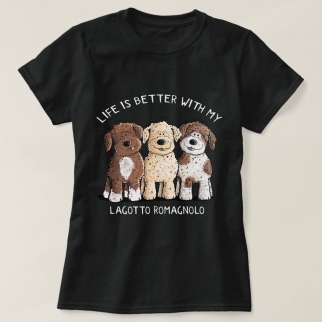 Life Is Better With Lagotto Romagnolo I Dog Lover  T-Shirt (Design Front)