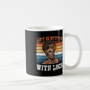 Life Is Better With Locs Black Women Melanin Afric Coffee Mug