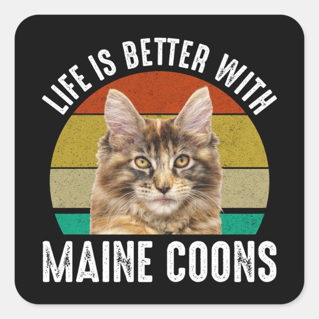Life Is Better With Maine Coons Square Sticker (Front)