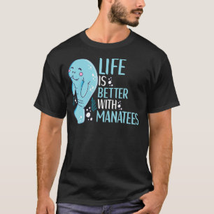 Life Is Better With Manatees Sea Cow Apparel For W T-Shirt