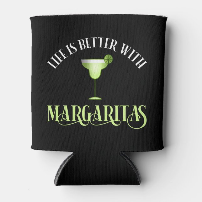 Life Is Better With Margaritas Can Cooler (Front)
