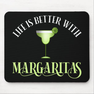 Life Is Better With Margaritas Mouse Pad