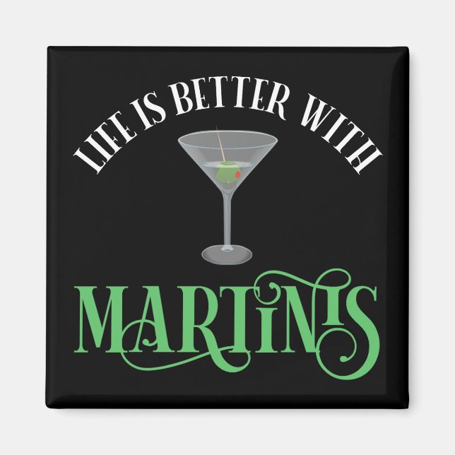 Life Is Better With Martinis Magnet (Front)