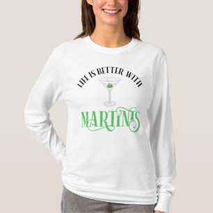 Life Is Better With Martinis T-Shirt