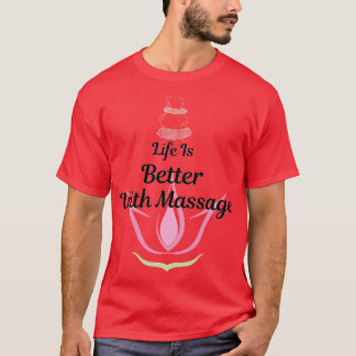 Life Is Better With Massage simple design T-Shirt