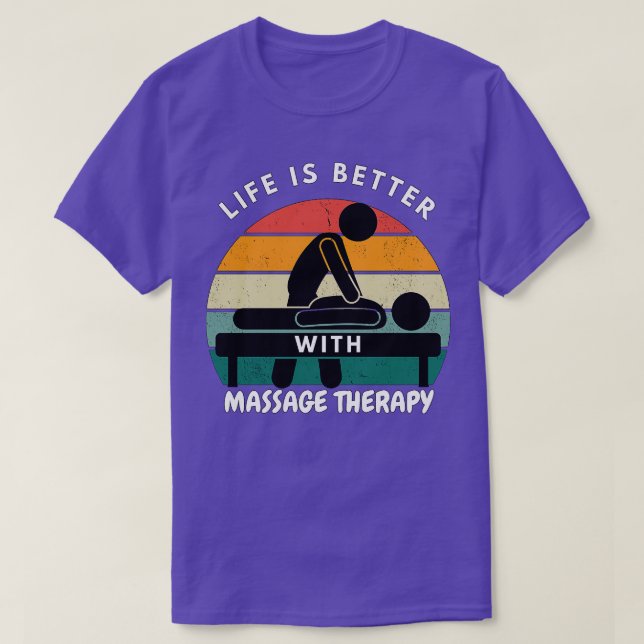 LIFE IS BETTER WITH MASSAGE THERAPY T-Shirt (Design Front)