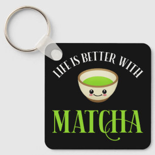 Life Is Better With Matcha Key Ring