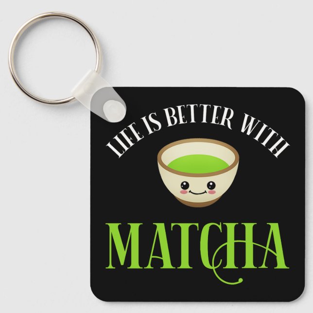 Life Is Better With Matcha Key Ring (Front)