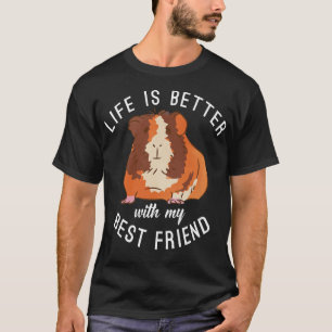 Life Is Better With My Best Friend Cute Guinea Pig T-Shirt