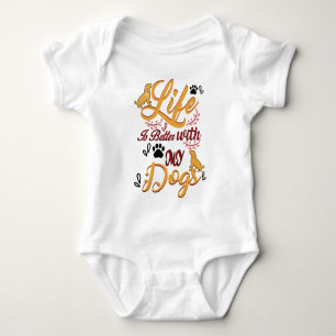 Life Is better With My Dogs Baby Bodysuit