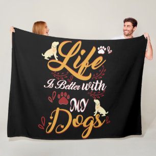 Life Is better With My Dogs Fleece Blanket