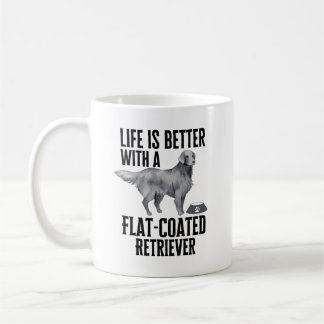 Life Is Better With My Flat-Coated Retriever Dog  Coffee Mug
