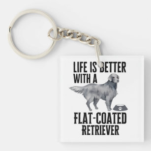 Life Is Better With My Flat-Coated Retriever Dog  Key Ring