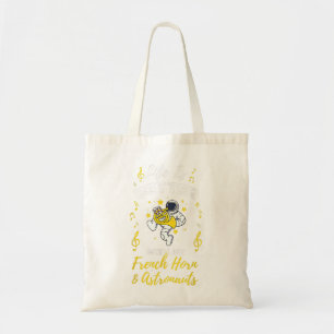 Life Is Better With My French Horn And Astronauts3 Tote Bag