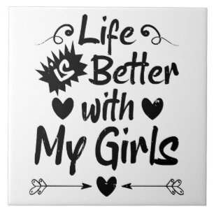 Life is Better with My Girls Ceramic Tile