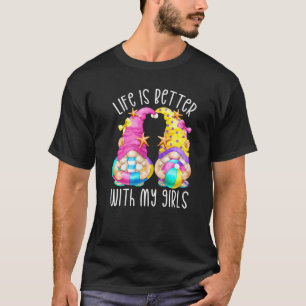 Life Is Better With My Girls For Women Momlife  Gn T-Shirt