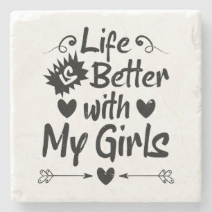 Life is Better with My Girls Stone Coaster
