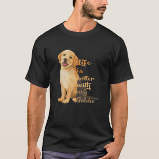 Life Is Better With My Goldie Golden Retriever T-Shirt