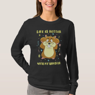 Life Is Better With My Hamster Guinea Pig T-Shirt