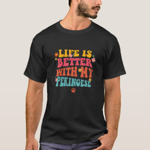 Life Is Better With My Pekingese Mum Groovy Dog Lo T-Shirt