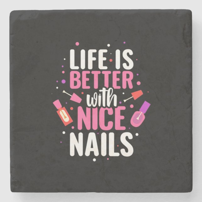 Life Is Better With Nice Nails Stone Coaster (Front)