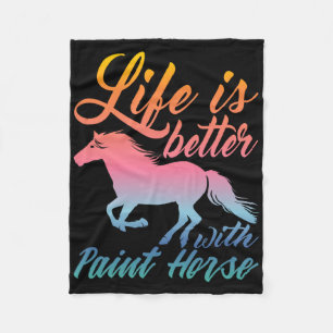 Life Is Better With Paint Horse Equestrians Fleece Blanket