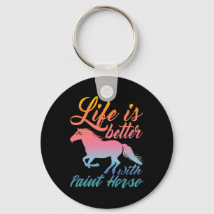Life Is Better With Paint Horse Equestrians Key Ring